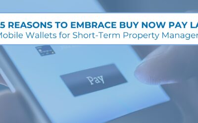 Top 5 Reasons to Embrace Buy Now Pay Later – Mobile Wallets for Short-Term Property Managers